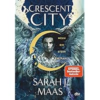 Crescent City – Wenn ein Stern erstrahlt: Die deutsche Ausgabe des internationalen Bestsellers ›House of Sky and Breath‹ (Crescent City-Reihe 2) (German Edition)
