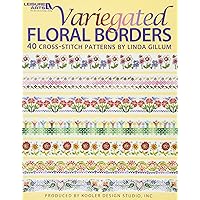 Variegated Floral Borders: 40 Cross-stitch Patterns Variegated Floral Borders: 40 Cross-stitch Patterns Paperback