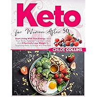 Keto for women after 50: Start Living With True Energy, Heal Your Body, Balance Your Hormones And Effectively Lose Weight By Applying Keto Science Into Practise Keto for women after 50: Start Living With True Energy, Heal Your Body, Balance Your Hormones And Effectively Lose Weight By Applying Keto Science Into Practise Kindle Hardcover Paperback