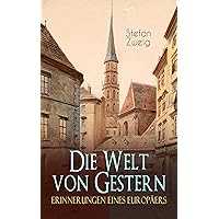Die Welt von Gestern. Erinnerungen eines Europäers (German Edition)