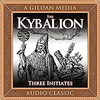 The Kybalion: A Study of Hermetic Philosophy of Ancient Egypt and Greece The Kybalion: A Study of Hermetic Philosophy of Ancient Egypt and Greece Audible Audiobook Kindle Hardcover Paperback Audio CD
