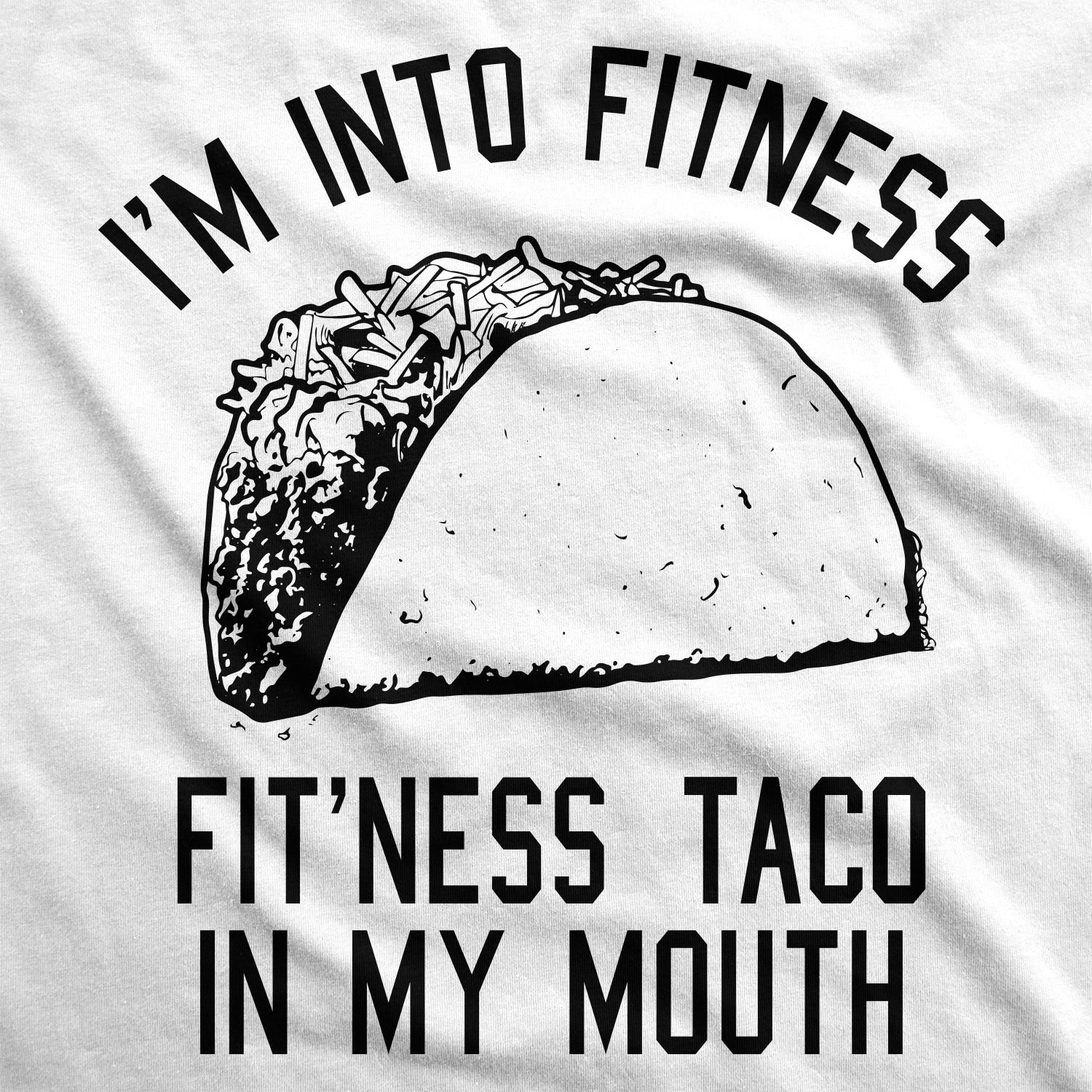 Crazy Dog Mens Graphic Funny T Shirt Im Into Fitness Taco in My Mouth Humor Novelty Shirt