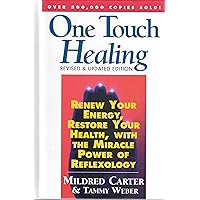 One Touch Healing: Renew Your Energy, Restore Your Health, With the Miracle Power of Reflexology One Touch Healing: Renew Your Energy, Restore Your Health, With the Miracle Power of Reflexology Hardcover