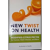 New Twist on Health: Modified Citrus Pectin for Cancer, Heart Disease, and More