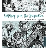 Sketching from the Imagination: Character Concepts Sketching from the Imagination: Character Concepts Paperback