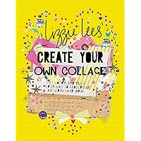 Create Your Own Collage: Cut, Color, and Paste Your Way to Fabulous Artworks and More Create Your Own Collage: Cut, Color, and Paste Your Way to Fabulous Artworks and More Paperback
