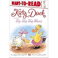 Katy Duck and the Tip-Top Tap Shoes: Ready-to-Read Level 1 Katy Duck and the Tip-Top Tap Shoes: Ready-to-Read Level 1 Paperback Kindle Hardcover