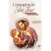 Consagração a São José: 7 dias de entrega ao nosso pai espiritual (Portuguese Edition)