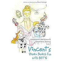 Granmama’s and Vincent’s Dreamland Journey Book 7: Vincent’s Dream Beach Fun with BFF’S