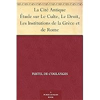 La Cité Antique Étude sur Le Culte, Le Droit, Les Institutions de la Grèce et de Rome (French Edition) La Cité Antique Étude sur Le Culte, Le Droit, Les Institutions de la Grèce et de Rome (French Edition) Kindle Hardcover Paperback Pocket Book