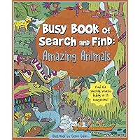 Busy Book of Search and Find: Amazing Animals - An Activity Book for Kids Busy Book of Search and Find: Amazing Animals - An Activity Book for Kids Hardcover