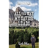 All the Way My Savior Leads (Orphans of the West Book 2) All the Way My Savior Leads (Orphans of the West Book 2) Kindle Paperback