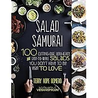 Salad Samurai: 100 Cutting-Edge, Ultra-Hearty, Easy-to-Make Salads You Don't Have to Be Vegan to Love Salad Samurai: 100 Cutting-Edge, Ultra-Hearty, Easy-to-Make Salads You Don't Have to Be Vegan to Love Paperback Kindle