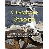 Clamcake Summer: One Man Eats Every Clamcake in Rhode Island (Or Dies Frying) Clamcake Summer: One Man Eats Every Clamcake in Rhode Island (Or Dies Frying) Kindle Audible Audiobook Paperback