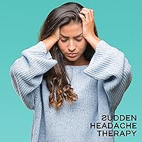 Sudden Headache Therapy – Feel the Relief in Pain Thanks to This Peaceful New Age Music, Reiki Melodies, Total Relaxation, Healing Noise Sudden Headache Therapy – Feel the Relief in Pain Thanks to This Peaceful New Age Music, Reiki Melodies, Total Relaxation, Healing Noise MP3 Music