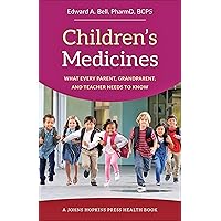 Children's Medicines (A Johns Hopkins Press Health Book) Children's Medicines (A Johns Hopkins Press Health Book) Kindle Hardcover Paperback