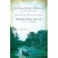 Singapore Dream and Other Adventures: Travel Writings from an Asian Journey Singapore Dream and Other Adventures: Travel Writings from an Asian Journey Kindle Paperback