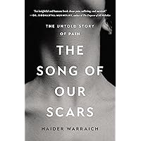 The Song of Our Scars: The Untold Story of Pain The Song of Our Scars: The Untold Story of Pain Hardcover Audible Audiobook Kindle
