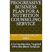 Progressive Business Plan for a Nutrition Counseling Service: A Comprehensive, Targeted Fill-in-the-Blank Template