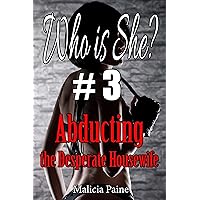 Who is She? #3: Abducting the Desperate Housewife Who is She? #3: Abducting the Desperate Housewife Kindle