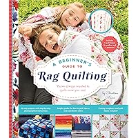 A Beginner's Guide to Rag Quilting A Beginner's Guide to Rag Quilting Paperback Kindle
