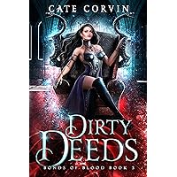 Dirty Deeds: A Reverse Harem Bully Romance (Bonds of Blood Book 3) Dirty Deeds: A Reverse Harem Bully Romance (Bonds of Blood Book 3) Kindle Paperback
