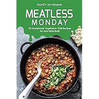 Meatless Monday: 30 Homemade Vegetarian Chili Recipes for your Taste Buds Meatless Monday: 30 Homemade Vegetarian Chili Recipes for your Taste Buds Kindle Paperback