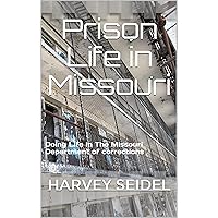 Prison Life in Missouri: Doing Life in The Missouri Department of corrections Prison Life in Missouri: Doing Life in The Missouri Department of corrections Kindle Paperback Audible Audiobook