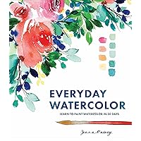 Everyday Watercolor: Learn to Paint Watercolor in 30 Days Everyday Watercolor: Learn to Paint Watercolor in 30 Days Paperback Kindle Spiral-bound