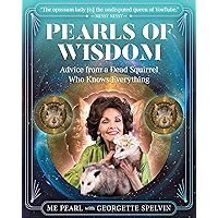 Pearls of Wisdom: Advice from a Dead Squirrel Who Knows Everything Pearls of Wisdom: Advice from a Dead Squirrel Who Knows Everything Hardcover Kindle