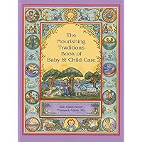 The Nourishing Traditions Book of Baby & Child Care The Nourishing Traditions Book of Baby & Child Care Paperback Kindle Spiral-bound