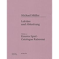 Michael Müller. Ernstes Spiel. Catalogue Raisonné: Vol. 4.2, Lektüre und Ablenkung