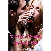 I Want To Have Sex With You I Want To Have Sex With You Kindle Paperback