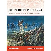 Dien Bien Phu 1954: The French Defeat that Lured America into Vietnam (Campaign) Dien Bien Phu 1954: The French Defeat that Lured America into Vietnam (Campaign) Paperback Kindle