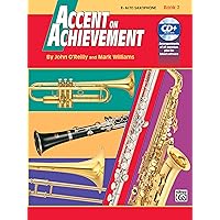 Accent on Achievement, Bk 2: E-flat Alto Saxophone, Book & Online Audio/Software Accent on Achievement, Bk 2: E-flat Alto Saxophone, Book & Online Audio/Software Paperback