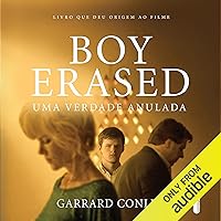 Boy Erased: Uma verdade anulada [An Annulled Truth] Boy Erased: Uma verdade anulada [An Annulled Truth] Audible Audiobook Kindle Paperback