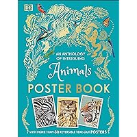 An Anthology of Intriguing Animals Poster Book: With More Than 30 Reversible Tear-Out Posters (DK Children's Anthologies) An Anthology of Intriguing Animals Poster Book: With More Than 30 Reversible Tear-Out Posters (DK Children's Anthologies) Paperback