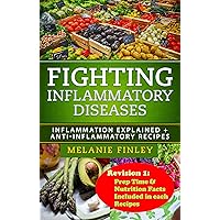 Fighting Inflammatory Diseases: Inflammation Explained + Anti-Inflammatory Recipes Fighting Inflammatory Diseases: Inflammation Explained + Anti-Inflammatory Recipes Kindle Paperback