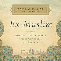 Ex-Muslim: How One Daring Prayer to Jesus Changed a Life Forever Ex-Muslim: How One Daring Prayer to Jesus Changed a Life Forever Audible Audiobook Kindle Paperback