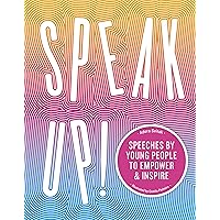 Speak Up!: Speeches by young people to empower and inspire Speak Up!: Speeches by young people to empower and inspire Hardcover Kindle