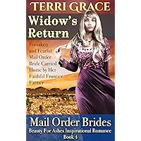Widow's Return - Forsaken and Fearful Mail Order Bride Carried Home by Her Faithful Frontier Farmer (Beauty For Ashes Inspirational Romance Book 4) Widow's Return - Forsaken and Fearful Mail Order Bride Carried Home by Her Faithful Frontier Farmer (Beauty For Ashes Inspirational Romance Book 4) Kindle Audible Audiobook