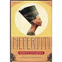 Nefertiti: Egypt's Sun Queen Nefertiti: Egypt's Sun Queen Hardcover Kindle Paperback