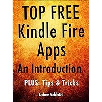 Top Free Kindle Fire Apps: An Introduction, Plus Tips & Tricks (Free Kindle Fire Apps That Don't Suck Book 6) Top Free Kindle Fire Apps: An Introduction, Plus Tips & Tricks (Free Kindle Fire Apps That Don't Suck Book 6) Kindle