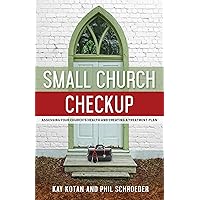 Small Church Checkup: Assessing Your Church's Health and Creating a Treatment Plan Small Church Checkup: Assessing Your Church's Health and Creating a Treatment Plan Kindle Paperback
