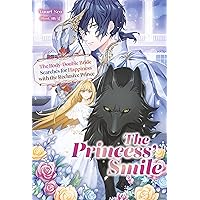 The Princess’ Smile: The Body-Double Bride Searches for Happiness with the Reclusive Prince The Princess’ Smile: The Body-Double Bride Searches for Happiness with the Reclusive Prince Kindle