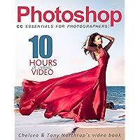 Photoshop CC Essentials for Photographers: Chelsea & Tony Northrup’s Video Book