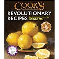 Cook's Illustrated Revolutionary Recipes: Groundbreaking techniques. Compelling voices. One-of-a-kind recipes. Cook's Illustrated Revolutionary Recipes: Groundbreaking techniques. Compelling voices. One-of-a-kind recipes. Hardcover Kindle