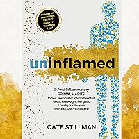 Uninflamed: 21 Anti-Inflammatory Primal Habits to Heal, Sleep Better, Intermittent Fast, Detox, Lose Weight, Feel Great, & Crush Your Life Goals with a Kickass Microbiome Uninflamed: 21 Anti-Inflammatory Primal Habits to Heal, Sleep Better, Intermittent Fast, Detox, Lose Weight, Feel Great, & Crush Your Life Goals with a Kickass Microbiome Audible Audiobook Paperback Kindle Hardcover