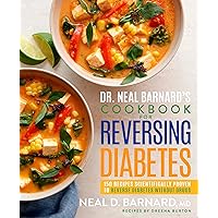 Dr. Neal Barnard's Cookbook for Reversing Diabetes: 150 Recipes Scientifically Proven to Reverse Diabetes Without Drugs Dr. Neal Barnard's Cookbook for Reversing Diabetes: 150 Recipes Scientifically Proven to Reverse Diabetes Without Drugs Hardcover Kindle