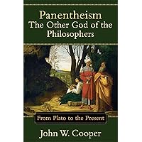 Panentheism--The Other God of the Philosophers: From Plato to the Present